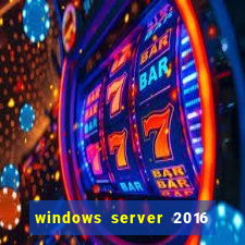 windows server 2016 download iso pt-br